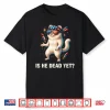 Is He Vintage Dead Yet Dark Humor Funny Persian Cat Meme Shirt