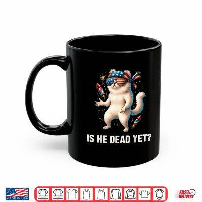 Mug Is He Vintage Dead Yet Dark Humor Funny Persian Cat Meme Shirt