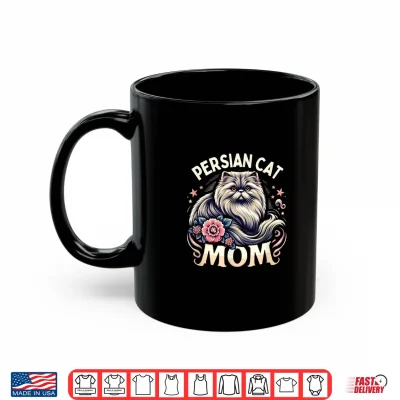 Mug Persian Cat Mom Persian Cats Persian Cat Lover Shirt