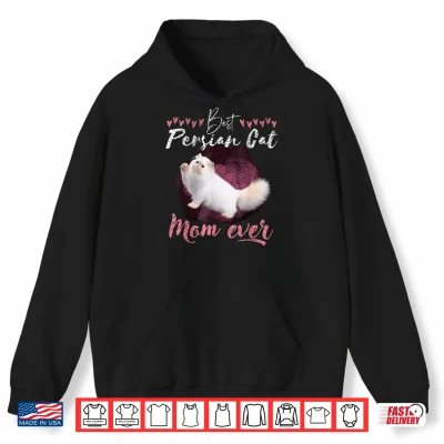 Hoodie Persian Cat lover best Persian Cat Mom ever Persian Cat tee Shirt