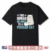 This Human Belongs To Persian Cat Owner Persian Cat Lover Shirt