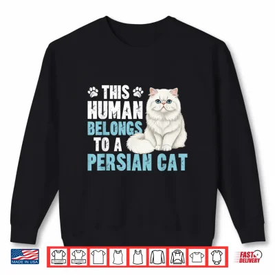 Sweatshirt This Human Belongs to Persian Cat Owner Persian Cat Lover Shirt