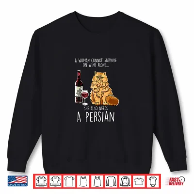 Sweatshirt Womens She Also Needs Persian Woman Wine Cat Feline Cat Lover Gift Shirt