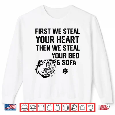 Sweatshirt Exotic Shorthair Cat Steal Your Heart Steal Your Bed sofa Shirt