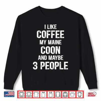 Sweatshirt Funny Women Cat Maine Coon Lover Coonie Coffee Shirt