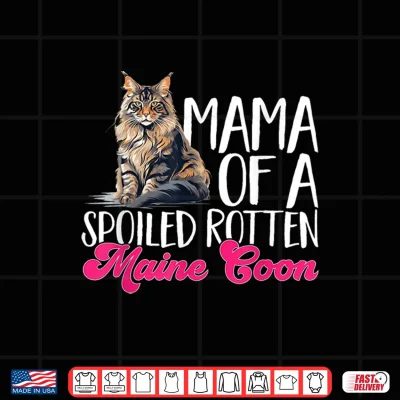 Design Maine Coon Cat Breed Pet Mama Of A Spoiled Rotten Shirt