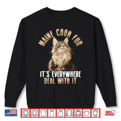 Sweatshirt Maine Coon Fur Its Everywhere Deal With It Cat Shirt