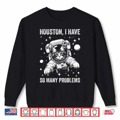 Sweatshirt Cat Dad Mom Space Houston Problem Maine Coon Shirt 1