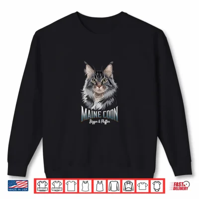 Sweatshirt Maine Coon Bigger Fluffier Majestic Mainecoon Enthusiasts Shirt