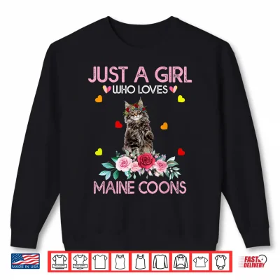 Sweatshirt Maine Coon Cat Lover Gift Just A Girl Who Loves Maine Coons Shirt 1