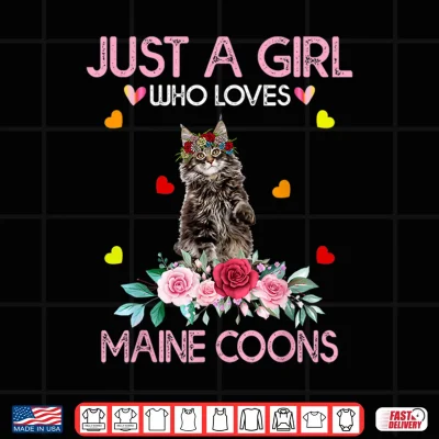 Design Maine Coon Cat Lover Gift Just A Girl Who Loves Maine Coons Shirt 1