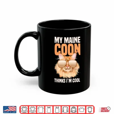 Mug My Maine Coon Cat Thinks Im Cool Shirt 1