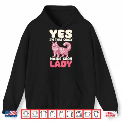 Hoodie Yes Im That Crazy Maine Coon Cat Lady Shirt 1