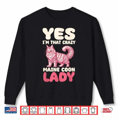 Sweatshirt Yes Im That Crazy Maine Coon Cat Lady Shirt 1