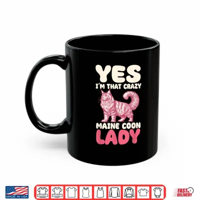 Mug Yes Im That Crazy Maine Coon Cat Lady Shirt 1