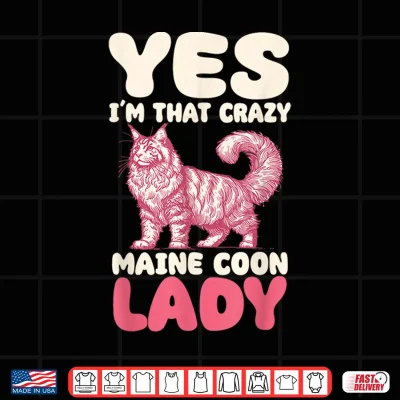 Design Yes Im That Crazy Maine Coon Cat Lady Shirt 1