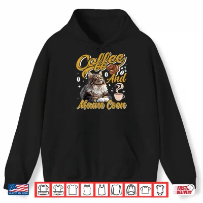 Hoodie Coffee Drinker MAINE COON AND COFFEE Funny Cat Mom Shirt