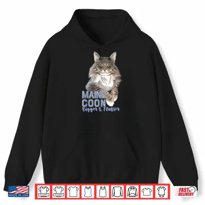 Hoodie Maine Coon Cat Bigger Fluffier Funny Shirt