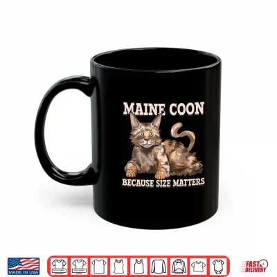 Mug Maine Coon Because Size Matter Cat Maine Coon Shirt