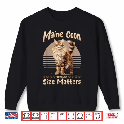 Sweatshirt Maine Coon Cat Breed Pet Maine Coon Because size Matters Shirt