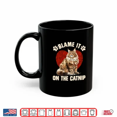 Mug Maine Coon BLAME IT ON THE CATNIP Funny Maine Coon Shirt