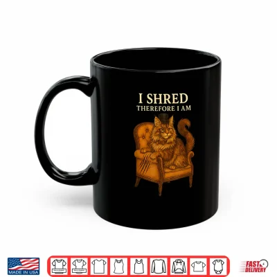 Mug Maine Coon Cat Humor I Shred Therefore I Am Funny Quote Shirt