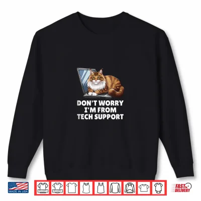 Sweatshirt Dont Worry Im From Technical Support Maine Coon Cat Shirt