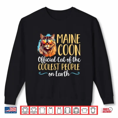Sweatshirt Maine Coon Cat Breed Pet Cat of the Coolest People on Earth Shirt