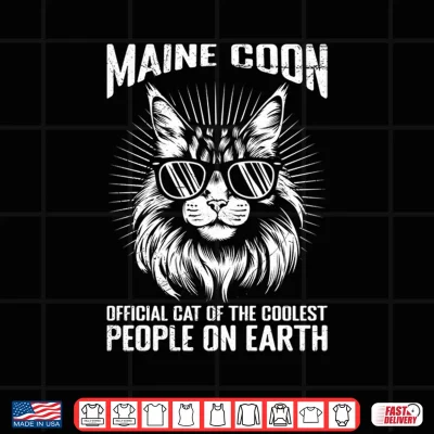 Maine Coon Official Cat Of The Coolest People Maine Coons Shirt 4 Design Maine Coon OFFICIAL CAT OF THE COOLEST PEOPLE Maine Coons Shirt