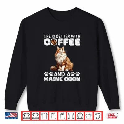Sweatshirt Womens Maine Coon LIFES BETTER WITH COFFEE AND MAINE COON Shirt