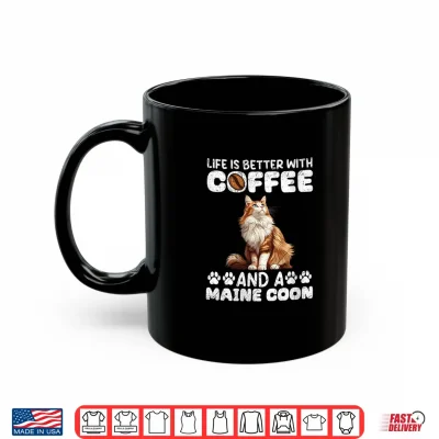 Mug Womens Maine Coon LIFES BETTER WITH COFFEE AND MAINE COON Shirt