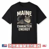 Maine Chrachter Funny Maine Coon Cat Pun For Cat Lovers Shirt