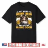 Maine Coon Just Want To Drink Beer And Pet My Maine Coon Shirt