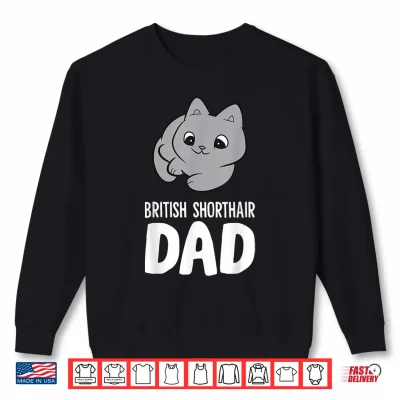Sweatshirt British Shorthair Dad Cute British Blue Cat Shirt