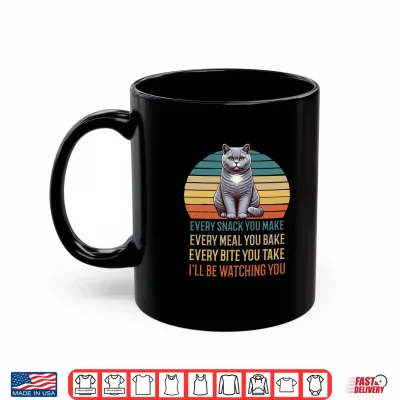Mug Every Snack you make British Shorthair cat kittens cats Shirt