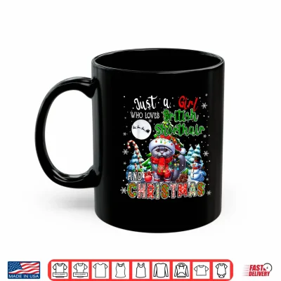 Mug Just A Girl Loves British Shorthair And Christmas Santa Cat Shirt