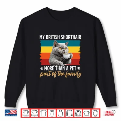 Sweatshirt BRITISH SHORTHAIR MORE THAN A PET ITS FAMILY Cat Owner Shirt