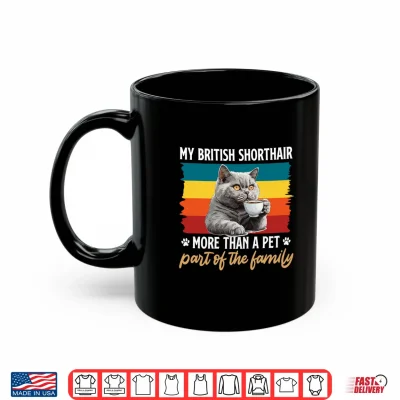 Mug BRITISH SHORTHAIR MORE THAN A PET ITS FAMILY Cat Owner Shirt