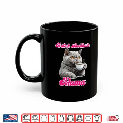 Mug Cat Mom BRITISH SHORT HAIR MAMA British Shorthair Shirt