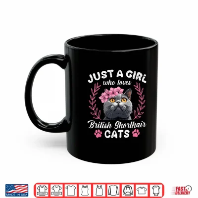 Mug Cat Mom JUST A GIRL WHO LOVES BRITISH SHORTHAIR Women Shirt