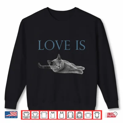 Sweatshirt Love Is British Shorthair Cat Shirt