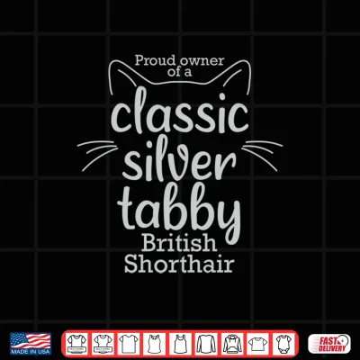 Design Proud owner of a Classic Silver Tabby British Shorthair cat Shirt