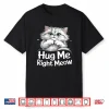 Hug Me Right Meow Cat Lover Cute Kitten Persian Cat Hugs Shirt