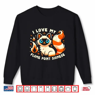 Sweatshirt I Love My Flame Point Siamese Persian Cat Shirt