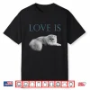 Love Is Persian Cat Shirt