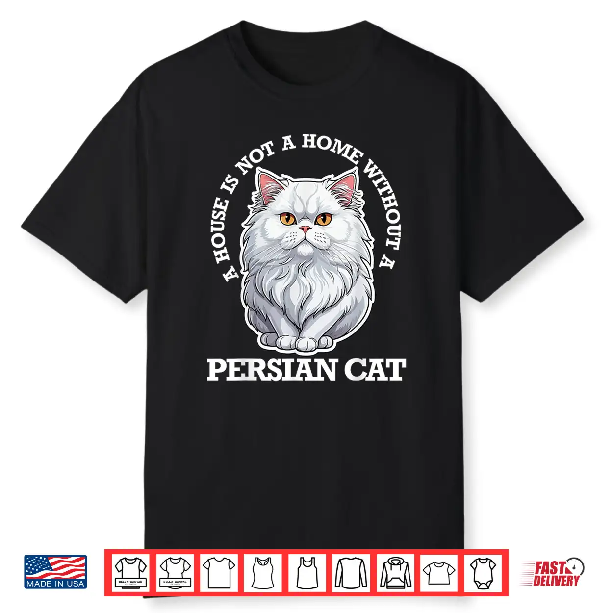 Persian Cat Lover Home Is Not Home Without Persian Cat Men Women Kids Shirt