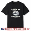 Persian Cat I Work On Computers Cats Fun Shirt