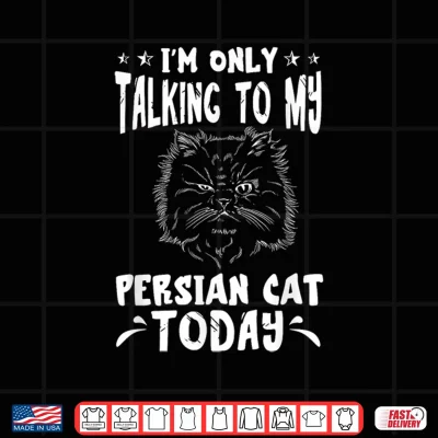Design Persian Cat Im Only Talking To Persian Cat Lover Fluffy Cat Shirt