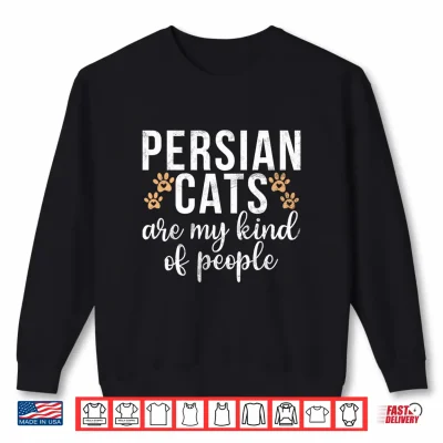 Sweatshirt Persian Cats are my kind of People Persian Cat Shirt