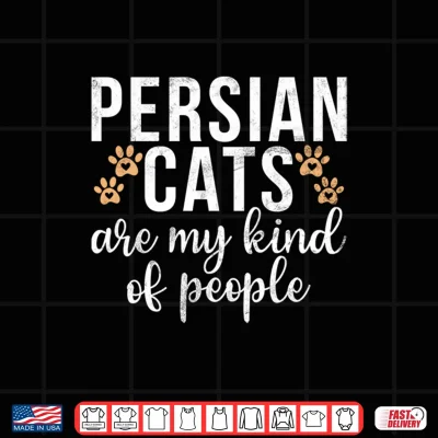 Design Persian Cats are my kind of People Persian Cat Shirt